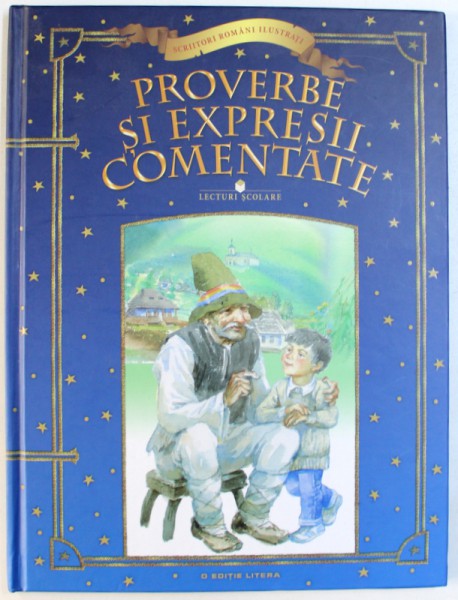 PROVERBE SI EXPRESII COMENTATE  - LECTURI SCOLARE , colectie  ingrijita de ANATOL VIDRASCU , ilustratii de ALEX DIMITROV si SERGE SAMSONOV , 2014