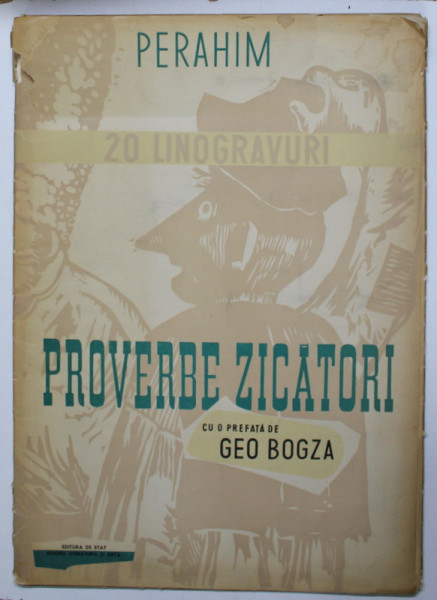 PROVERBE ZICATORI, CU O PREFATA DE GEO BOGZA/ 20 LINOGRAVURI DE PERAHIM