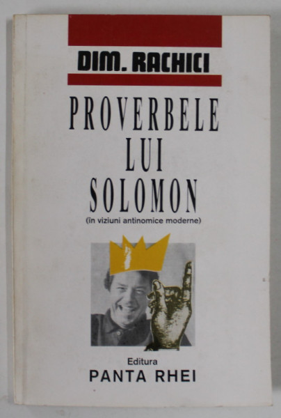 PROVERBELE LUI SOLOMON ( IN VIZIUNI ANTINOMICE MODERNE ) de DIM. RACHICI , 1996
