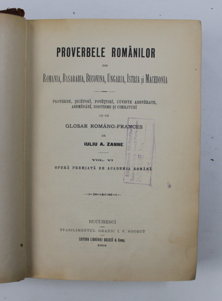 PROVERBELE ROMANILOR DIN ROMANIA , BASARABIA , BUCOVINA , UNGARIA , ISTRIA si MACEDONIA de IULIU A. ZANNE , VOLUMUL VI , 1901