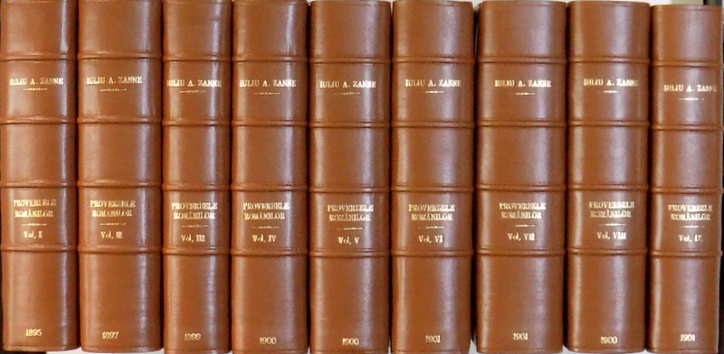 PROVERBELE ROMANILOR DIN ROMANIA , BASARABIA , BUCOVINA , UNGARIA , ISTRIA SI MACEDONIA , VOL. I - IX de IULIU A . ZANE , 1895 - 1901