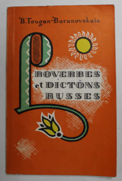 PROVERBES ET DICTONS RUSSES AVEC LEUR EQUIVALENTS FRANCAIS par B. TOUGAN - BARANOVSKAIA , ANII '80