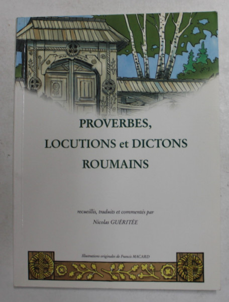 PROVERBES , LOCUTIONS ET DICTONS ROUMAINS , recueillis par NICOLAS GUERITEE , illustrations originales de FRANCIS MACARD , 2003