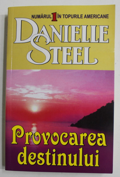 PROVOCAREA DESTINULUI de DANIELLE STEEL , 2007