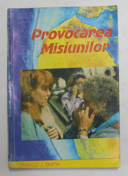 PROVOCAREA MISIUNILOR de OSWALD J. SMITH , 1993