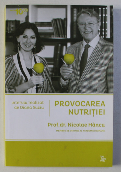 PROVOCAREA NUTRITIEI de NICOLAE HANCU , interviu realizat de DIANA SUCIU, 2014
