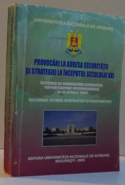 PROVOCARI LA ADRESA SECURITATII SI STRATEGIEI LA INCEPUTUL SECOLULUI XXI  , 2005
