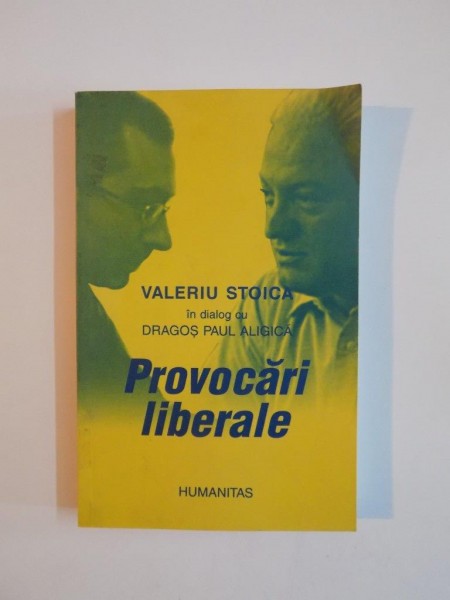 PROVOCARI LIBERALE de VALERIU STOICA IN DIALOG CU DRAGOS PAUL ALIGICA 2003