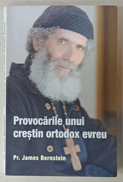 PROVOCARILE  UNUI CRESTIN ORTODOX EVREU de Pr. JAMES BERNSTEIN , 2023