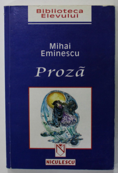 PROZA de  MIHAI EMINESCU , SERIA '' BIBLIOTECA ELEVULUI &quot; , 2002