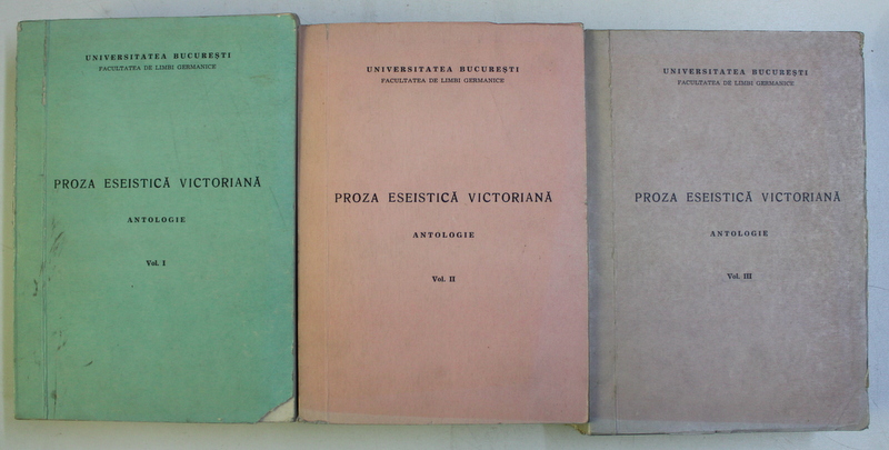 PROZA ESEISTICA VICTORIANA - ANTOLOGIE , VOLUMELE I  - III , selectia textelor ANA CARTIANU , 1969