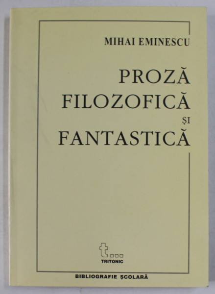 PROZA FILOZOFICA SI FANTASTICA de MIHAI EMINESCU , 2002