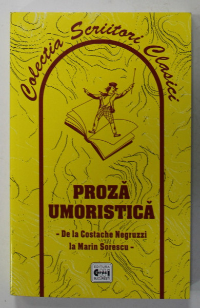 PROZA UMORISTICA - DE LA COSTACHE NEGRUZZI LA MARIN SORESCU , antologie de ELENA DOCSANEANU , 2002