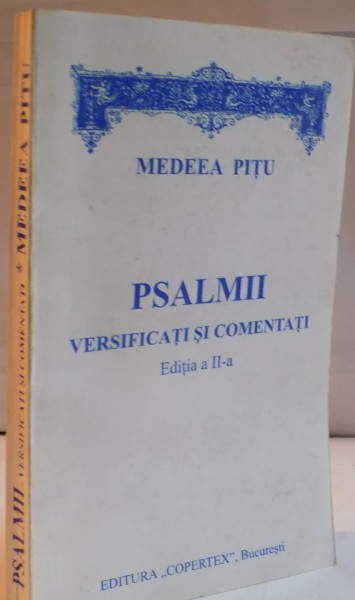 PSALMII VERSIFICATI SI COMENTATI de MEDEEA PITU , EDITIA A II A