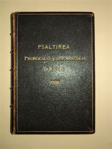 Psaltirea Proorocului şi Împăratului David, tipărită în anul XL al Domniei M.S. Carol I, Ed. III, Bucureşti, 1906