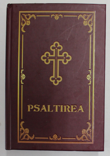 PSALTIREA PROOROCULUI SI IMPARATULUI DAVID , CU BINECUVANTAREA PRESFINTITULUI JUSTINIAN , AL MARAMURESULUI SI SATMARULUI , ANII '2000