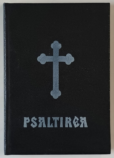 PSALTIREA PROOROCULUI SI IMPARATULUI DAVID , TIPARITA CU BINECUVANTAREA PREASFINTITULUI IUSTINIAN AL MARAMURESULUI SI SATMARULUI * FORMAT 17 X 12 CM
