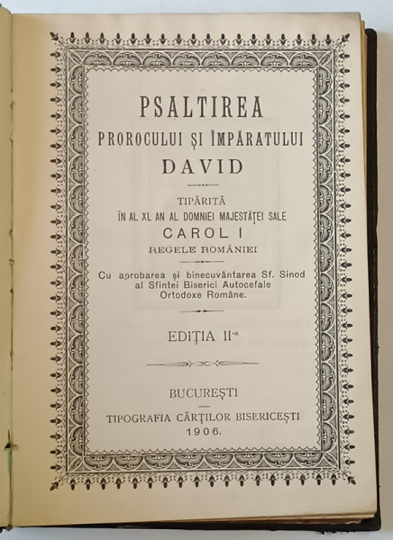 PSALTIREA PROROCULUI SI IMPARATULUI DAVID , TIPARITA IN AL XL AN AL DOMNIEI MAJESTATEI SALE CAROL I AL ROMANIEI , 1906