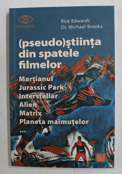 ( PSEUDO ) STIINTA DIN SPATELE FILMELOR - MARTIANUL , JURASSIC PARK , INTERSTELLAR , ALIEN , MATRIX , PLANETA MAIMUTELOR  de RICK EDWARDS si MICHAEL BROOKS , 2020