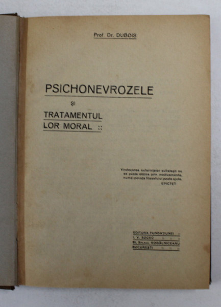 PSICHONEVROZELE SI TRATAMENTUL LOR MORAL de PROF. DR . DUBOIS , EDITIE INTERBELICA