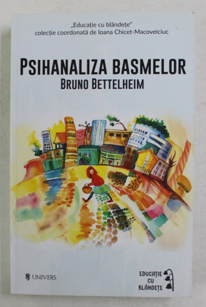 PSIHANALIZA BASMELOR de BRUNO  BETTELHEIM , 2017
