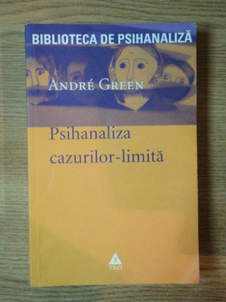 PSIHANALIZA CAZURILOR-LIMITA de ANDRE GREEN , 2006