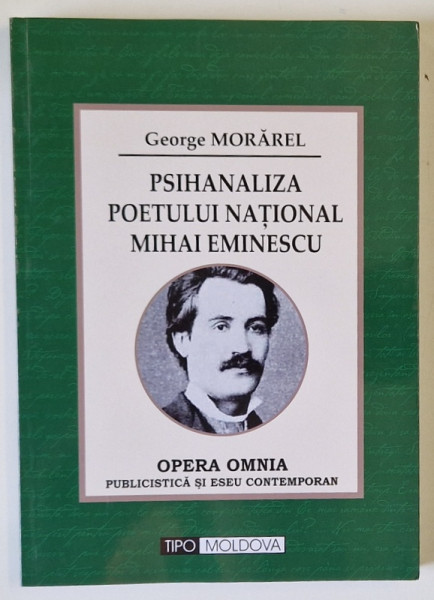 PSIHANALIZA POETULUI NATIONAL MIHAI EMINESCU de GEORGE MORAREL , 2020