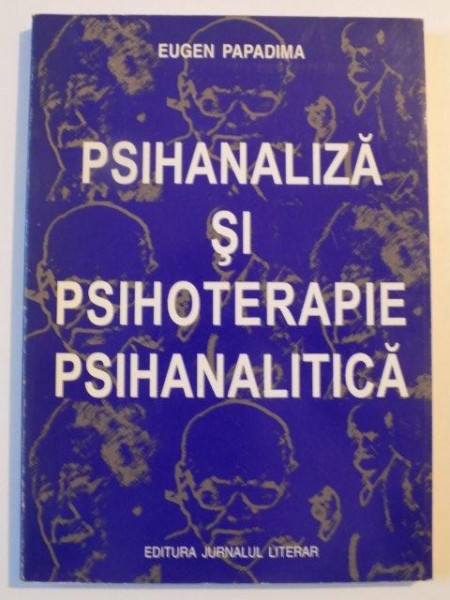 PSIHANALIZA SI PSIHOTERAPIE PSIHANALITICA de EUGEN PAPADIMA