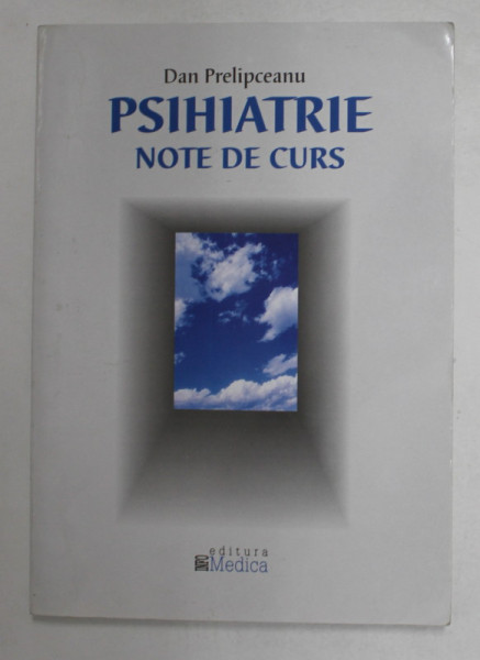 PSIHIATRIE - NOTE DE CURS de DAN PRELIPCEANU , 2003