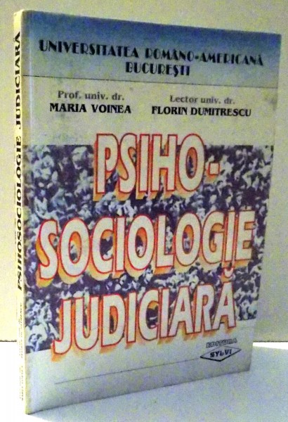 PSIHO-SOCIOLOGIE JUDICIARA de MARIA VOINEA , FLORIN DUMITRESCU , 1999