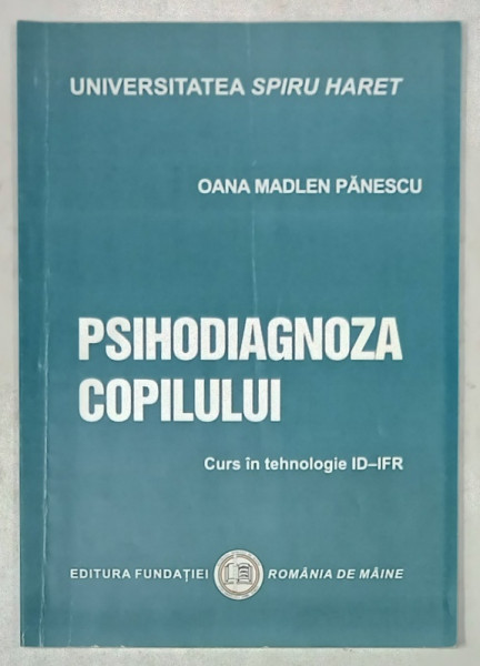 PSIHODIAGNOZA COPILULUI , CURS de OANA MADLEN PANESCU , PREZINTA SUBLINIERI * , 2016