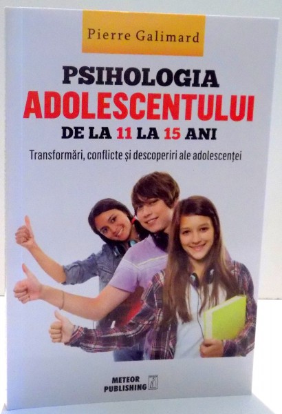 PSIHOLOGIA ADOLESCENTULUI DE LA 11 LA 15 ANI de PIERRE GALIMARD , 2017