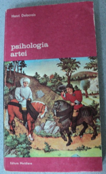 PSIHOLOGIA ARTEI-HENRY DELACROIX,BUCURESTI 1983