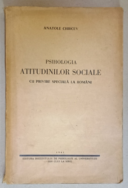 PSIHOLOGIA  ATITUDINILOR  SOCIALE CU PRIVIRE SPECIALA LA ROMANI de ANATOLE CHIRCEV , 1941