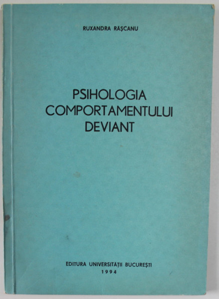 PSIHOLOGIA COMPORTAMENTULUI DEVIANT de RUXANDRA RASCANU , 1994