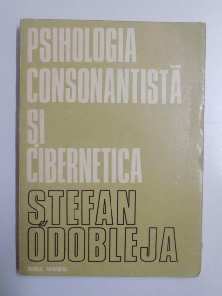 PSIHOLOGIA CONSONANTISTA SI CIBERNETICA de STEFAN ODOBLEJEA , 1978