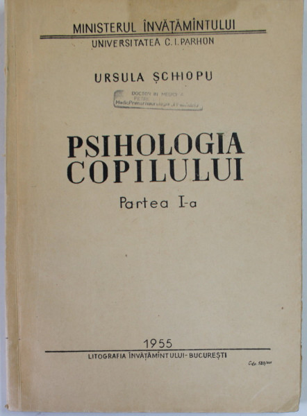 PSIHOLOGIA COPILULUI de URSULA SCHIOPU , PARTEA I , CURS UNIVERSITAR , 1955