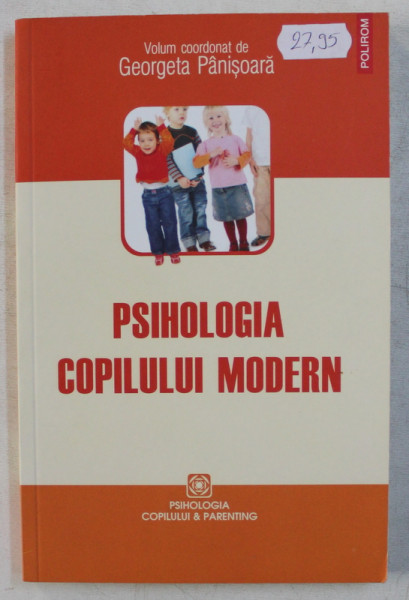 PSIHOLOGIA COPILULUI MODERN de GEORGETA PANISOARA , 2011