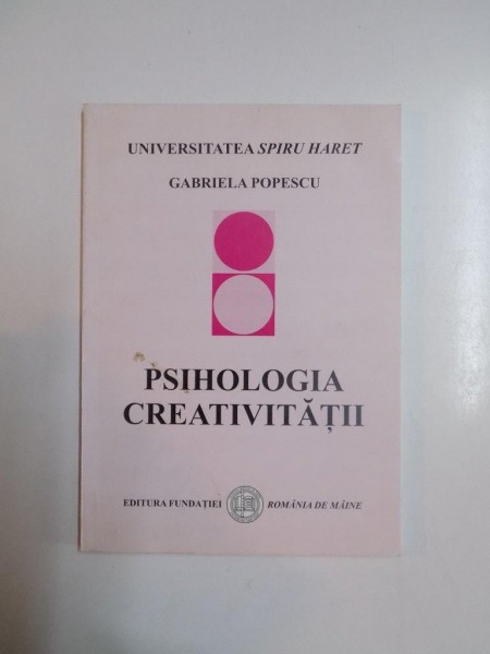 PSIHOLOGIA CREATIVITATII de GABRIELA POPESCU , 2007