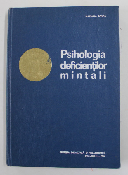 PSIHOLOGIA DEFICIENTILOR MINTALI de MARIANA ROSCA , 1967