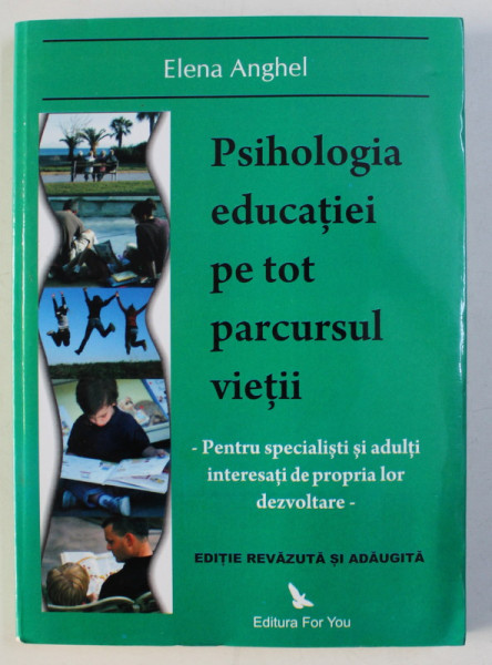 PSIHOLOGIA EDUCATIEI PE TOT PARCURSUL VIETII de ELENA ANGHEL , 2011
