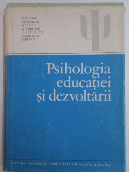 PSIHOLOGIA EDUCATIEI SI DEZVOLTARII de ION RADU , M. BEJAT ... B. ZORGO , 1983