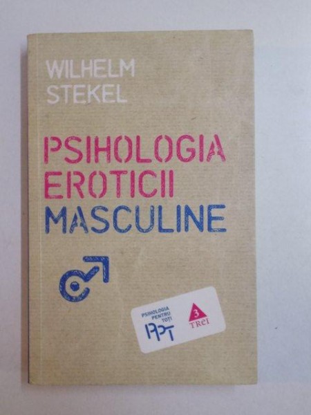 PSIHOLOGIA EROTICII MASCULINE de WILHEM STEKEL , 2013