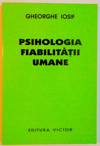 PSIHOLOGIA FIABILITATII UMANE de GHEORGHE IOSIF  2007