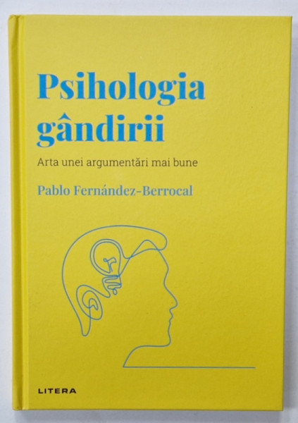PSIHOLOGIA GANDIRII , ARTA UNEI ARGUMENTARI MAI BUNE de PABLO FERNANDEZ - BERROCAL , 2022