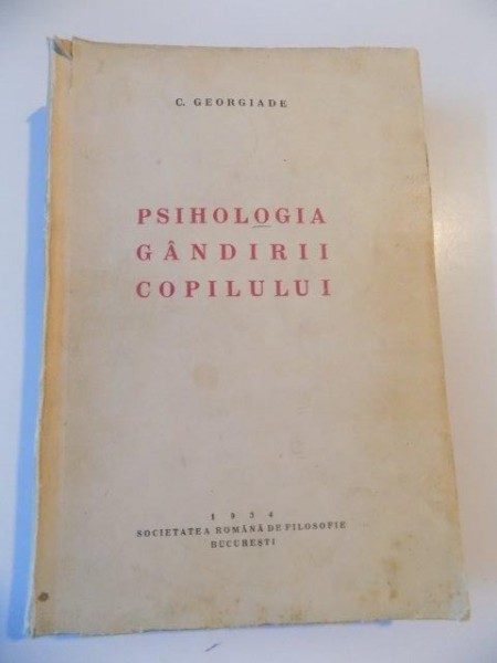 PSIHOLOGIA GANDIRII COPILULUI de C. GEORGIADE , BUCURESTI 1934