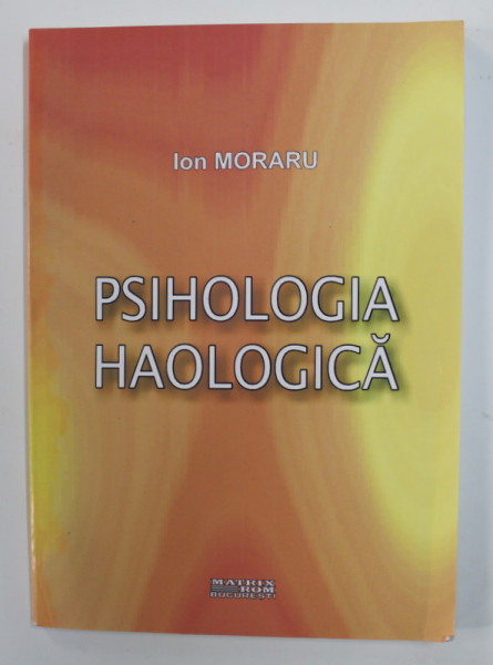 PSIHOLOGIA HAOLOGICA de ION MORARU , 2006