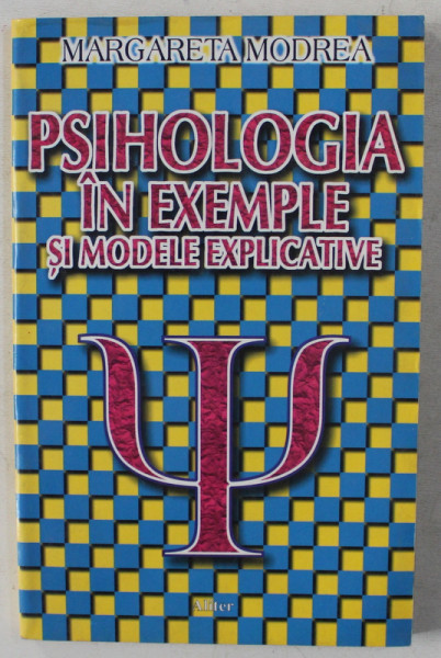 PSIHOLOGIA IN EXEMPLE SI MODELE EXPLICATIVE de MARGARETA MODREA , 1998