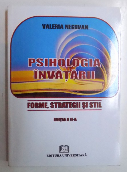 PSIHOLOGIA INVATARII - FORME , STRATEGII SI STIL , EDITIA A II - A  de VALERIA NEGOVAN , 2010