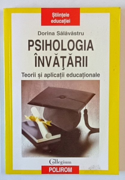 PSIHOLOGIA INVATARII , TEORII SI APLICATII EDUCATIONALE de DORINA SALAVASTRU , 2009